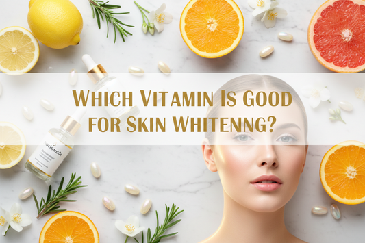 Which Vitamin Is Good for Skin Whitening?